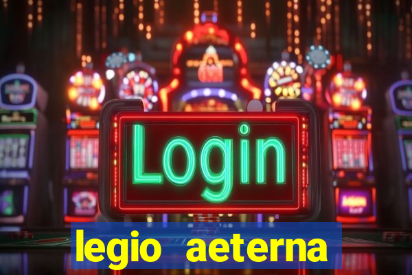 legio aeterna victrix letra